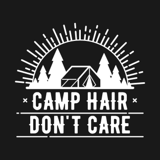 Funny Camp Hair Don't Care for Camping T-Shirt