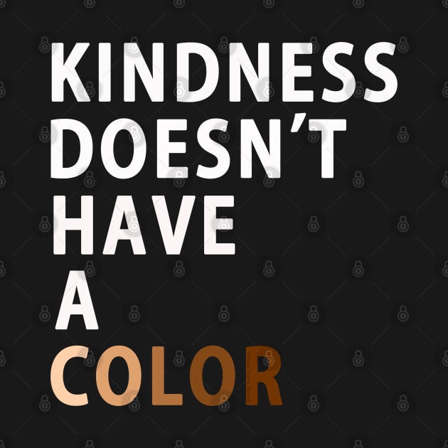 Kindness Doesn't Have a Color Melanin Design by Dibble Dabble Designs