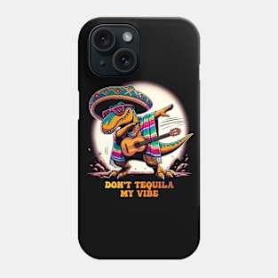 Don't Tequila My Vibe Cinco de Mayo Mexican Fiesta Dancing dinosaur Cinco de Mayo Party 5th of May Phone Case