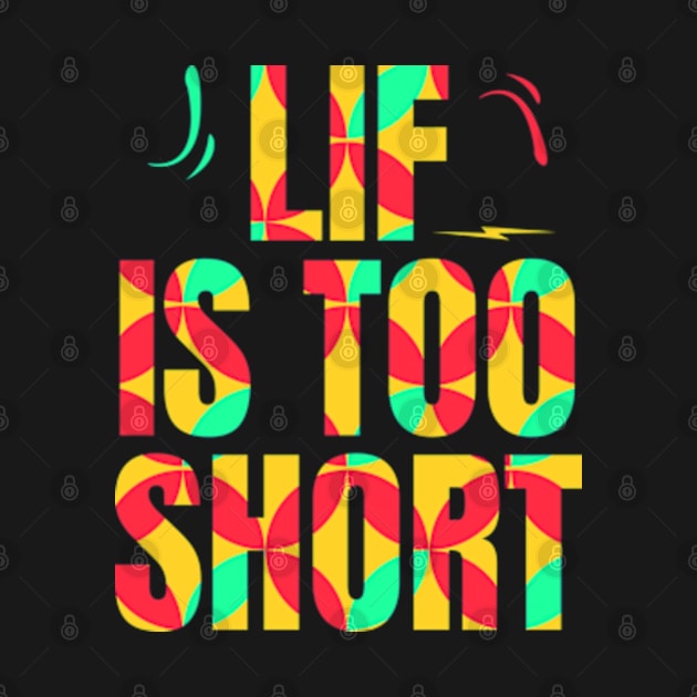 Life is too short by Frajtgorski