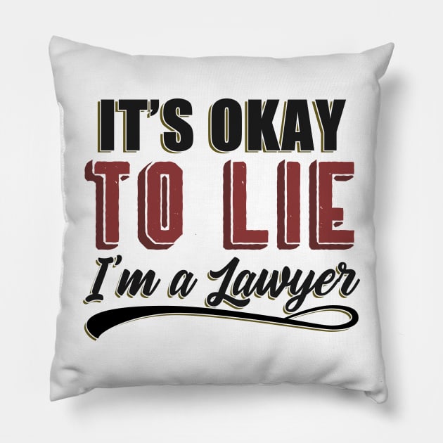 It's Okay To Lie, I'm A Lawyer Pillow by Mesyo