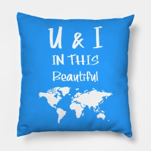 U & I in this beautiful world Couple Pillow