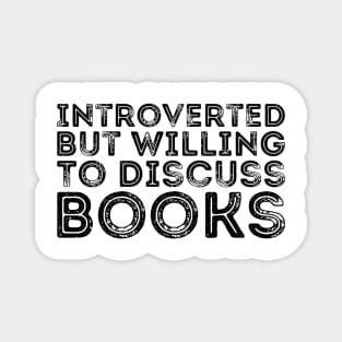 funny cute Introverted But Willing To Discuss Books Books Bookworm book lover  introvert life anti social  introvert quotes Magnet