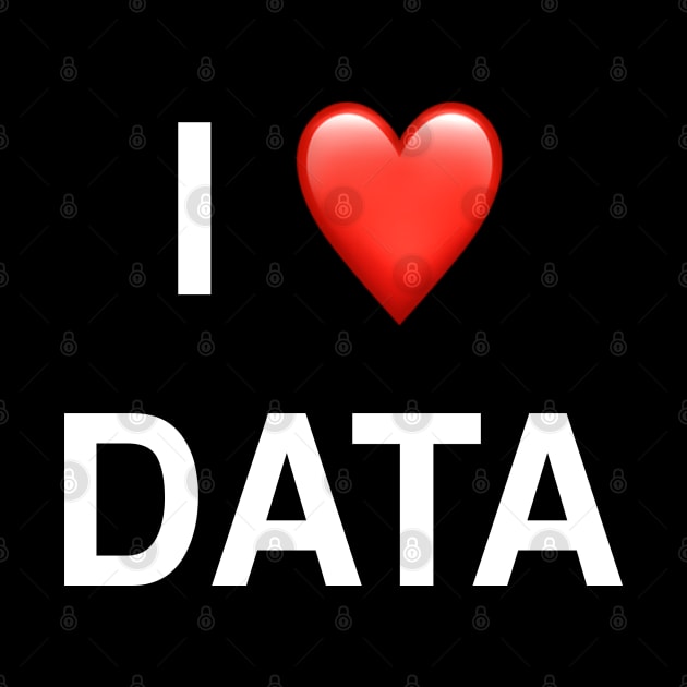 I Love Data by StickSicky