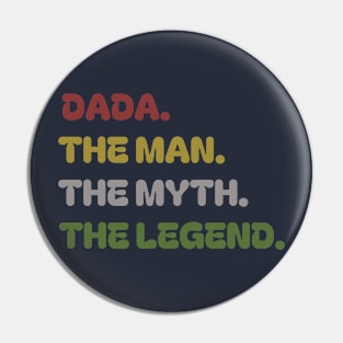 Dada the man the myth the legend , father's day Pin