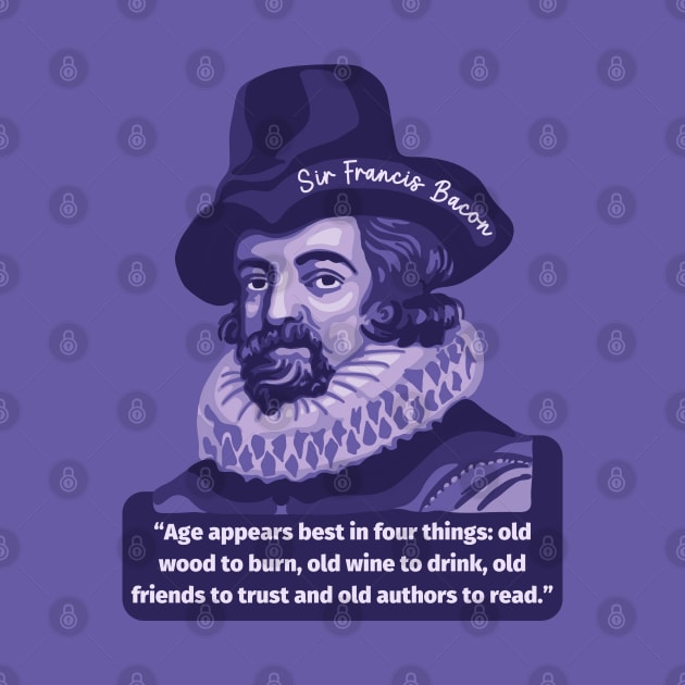 Sir Francis Bacon Portrait and Quote by Slightly Unhinged