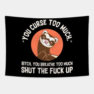 You Curse Too Much Ferret Tapestry