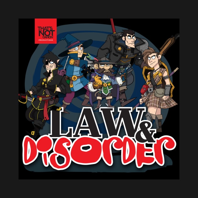 Law&DISORDER Podcast by That's Not Canon Productions