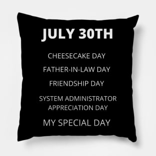 July 30th birthday, special day and the other holidays of the day. Pillow