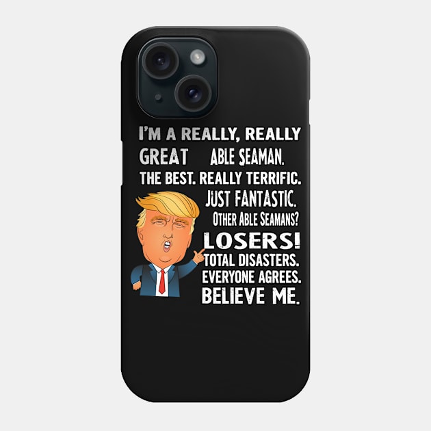 Funny Gifts For Able Seamans - Donald Trump Agrees Too Phone Case by divawaddle