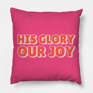 His Glory, Our Joy Christian Shirt Design pink and red Pillow