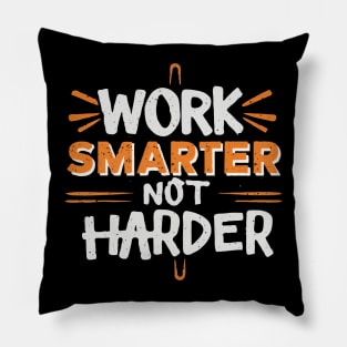 Work Smarter Not Harder. Pillow