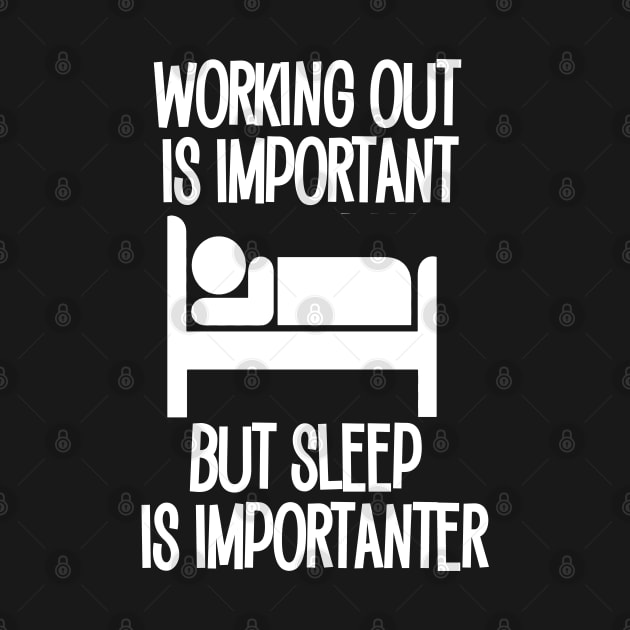 Working Out is Important but Sleep is Importanter by Timeforplay