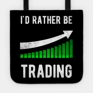 I'd rather be trading Stock Trader Trading Tote