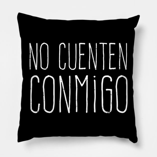 No cuenten conmigo - grunge design Pillow by verde