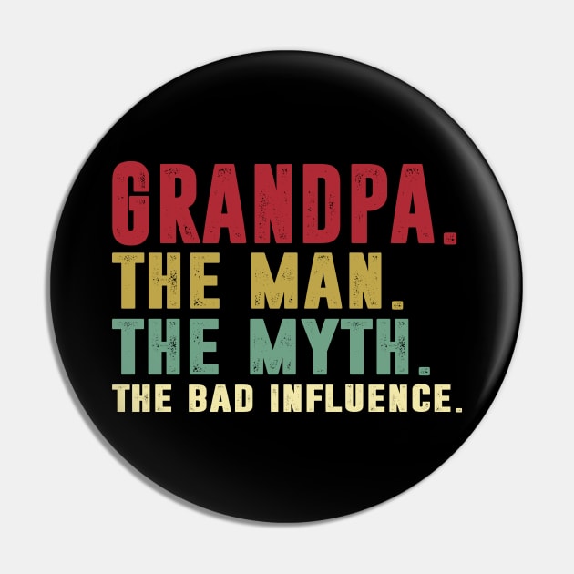 Grandpa - The Man - The Myth - The Bad Influence Father's Day Gift Papa Pin by David Darry