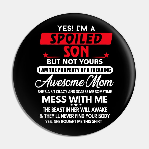 Yes I_m Spoiled Son but not yours family matching Tshirt Pin by danielsho90