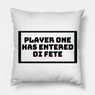 Player One Has Entered Di Fete Pillow