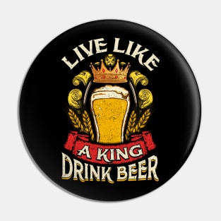 Live Like A King Drink Beer Pin