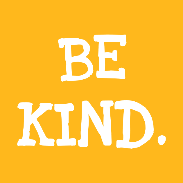 Be Kind by No1YellowSoul