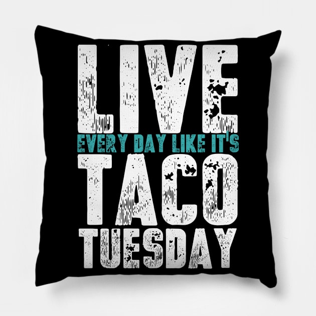 Live Every Day Like It's Taco Tuesday Funny Pillow by schaefersialice