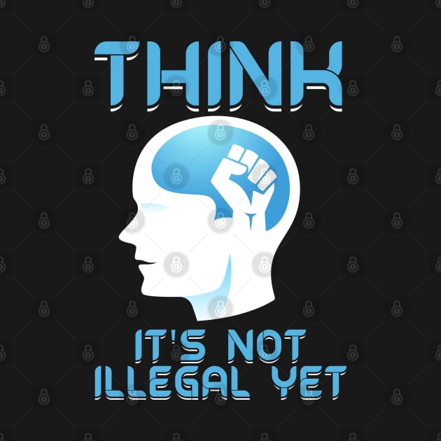 Think It's Not Illegal Yet by Swagazon