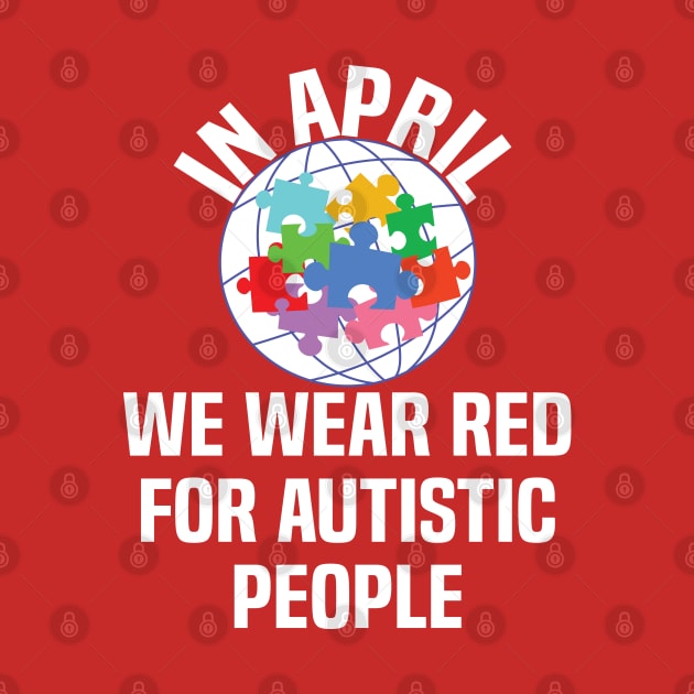 In April We Wear Red For Autistic people acceptance by Uniqueify