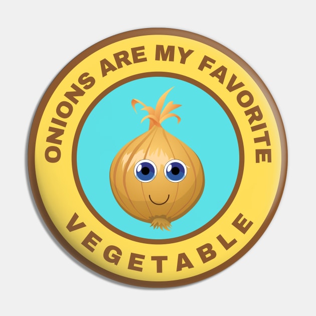 Onions are my favorite vegetable Pin by InspiredCreative