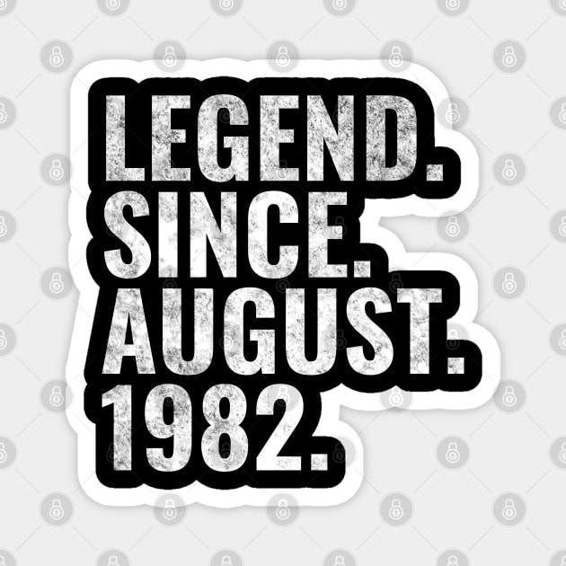 Legend since August 1982 Birthday Shirt Happy Birthday Shirts Magnet by TeeLogic