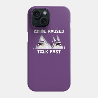 Anime Paused Talk Fast Phone Case