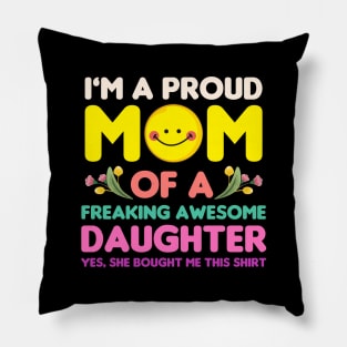 Mothers Day, Im A Proud Mom Of A Freaking Awesome Daughter Pillow