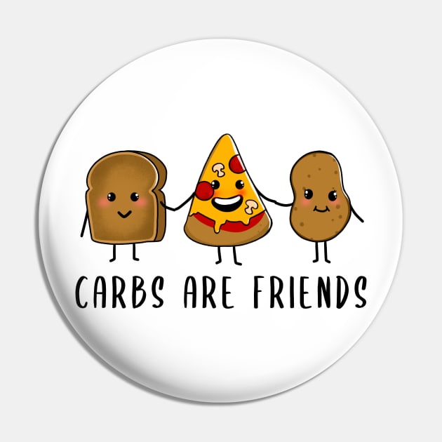 Carbs are friends Cute Foods Pin by SusanaDesigns