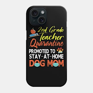 2nd Grade Teacher Quarantine Promoted To Stay At Home Dog Mom Happy Mother Mommy Mama Son Daughter Phone Case