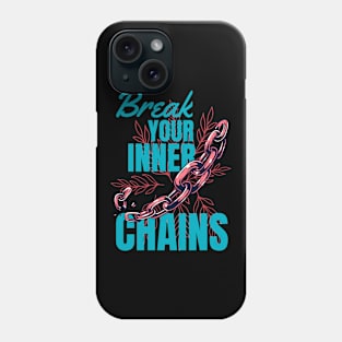 Break Your Inner Chains Phone Case