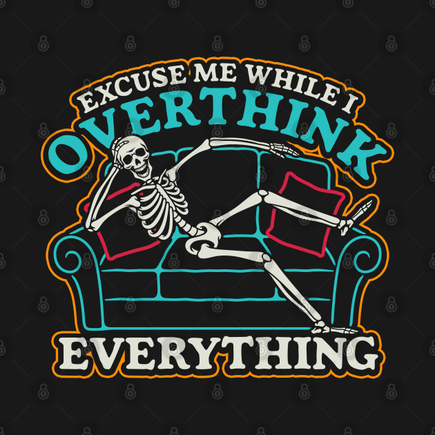 Excuse me while I overthink this by NinthStreetShirts