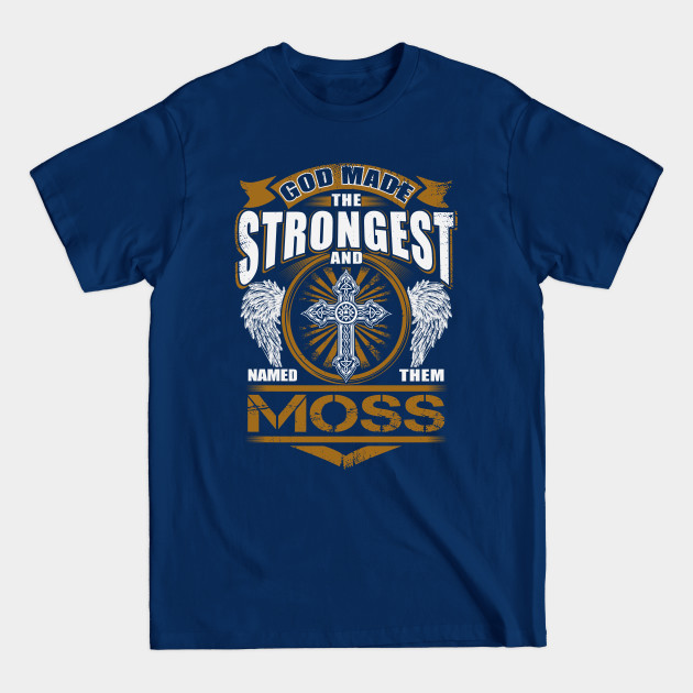 Disover Moss Name T Shirt - God Found Strongest And Named Them Moss Gift Item - Moss - T-Shirt