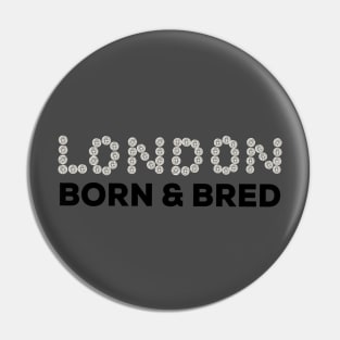 London Born and Bred Pin