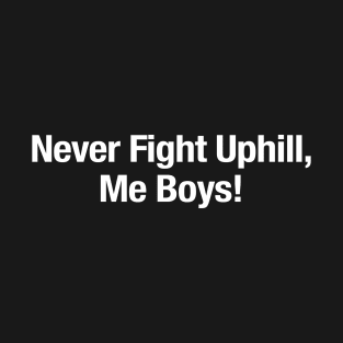 Never Fight Uphill Me Boys Donald Trump Quote T-Shirt