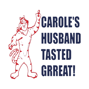 Carole’s husband tasted great T-Shirt