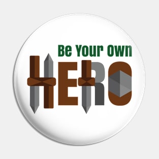 Be Your Own Hero Pin