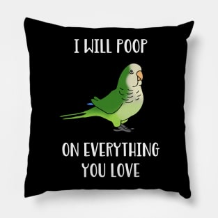 Green quaker will poop on everything you love Pillow