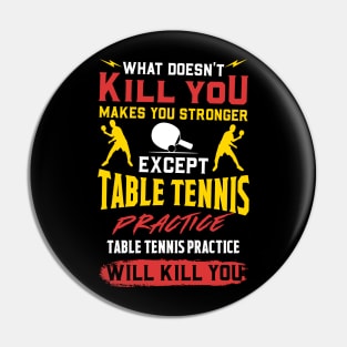 Table Tennis Practice Will Kill You - Sports Gift Pin