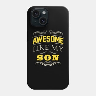 Awesome Like My Son Fathers day Gift Phone Case