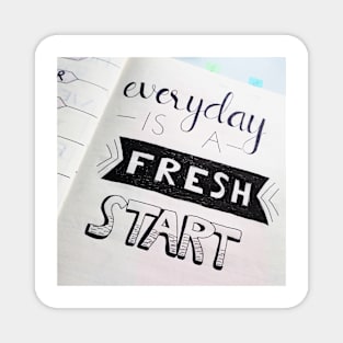 Everyday Is A Fresh Start Magnet