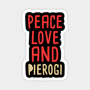 peace, love and pierogi Magnet