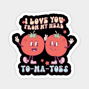 I Love You From My Head To-Ma-Toes Valentines Day Magnet