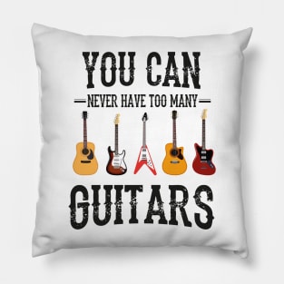 You Can Never Have Too Many Guitars, Guitars Lover Pillow