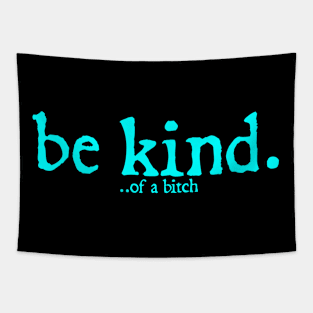 Funny Saying be kind of a bitch Tapestry