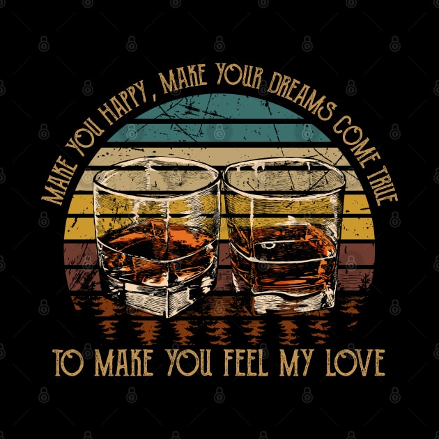 Make You Happy, Make Your Dreams Come True To Make You Feel My Love Glass Wine Graphic Country by Chocolate Candies