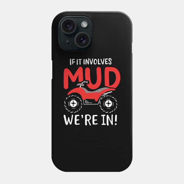 If It Involves Mud We're In Phone Case by maxcode